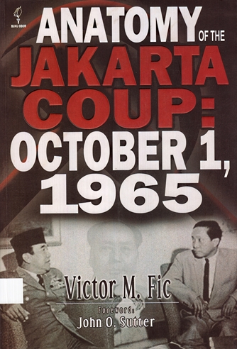 Anatomy of the Jakarta Coup: October 1, 1965
