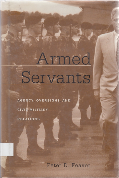 Armed Servants : agency, oversight, and civil-military relations