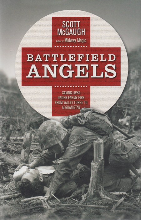 Battlefield angels : saving lives under enemy fire from Valley Forge to Afghanistan