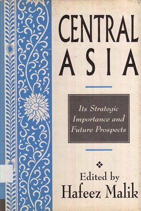 Central Asia : its strategic importance and future prospects