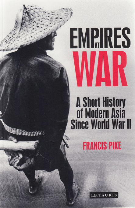 Empires At War : A short history of modern Asia since World War II