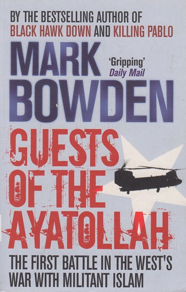 Guests of the Ayatollah : the first battle in America’s war with militant Islam