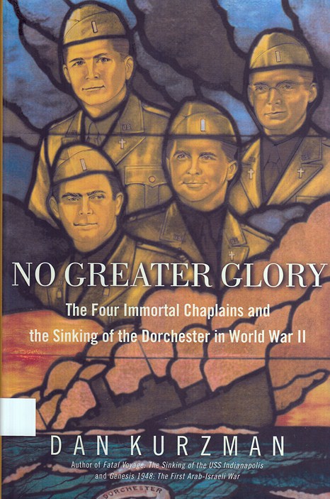 No Greater Glory: the four immortal chaplains and the sinking of the dorchester in world war II