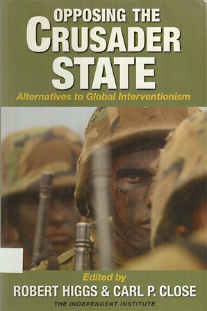 Opposing the Crusader State: Alternatives to global interventionism