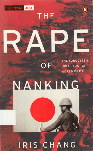 The rape of Nanking : the forgotten holocaust of World War II