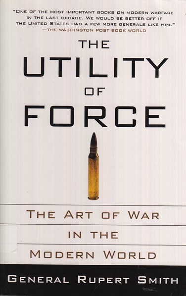The Utility of Force : the art of war in the modern world