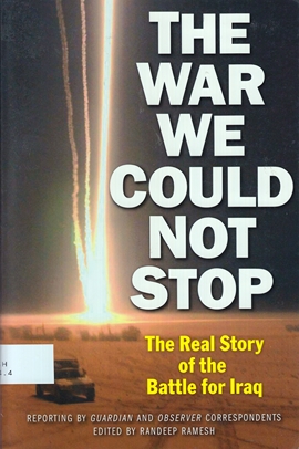 The War We Could not Stop: the real story of the Battle for Iraq