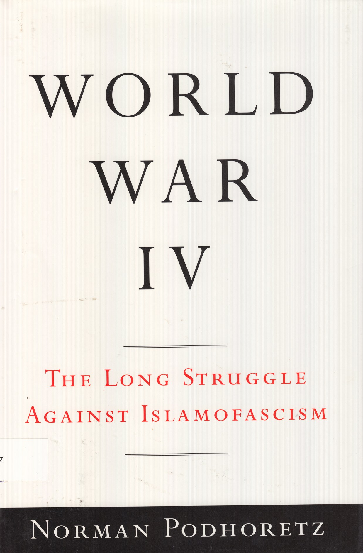 World War IV: the long struggle against Islamofascism