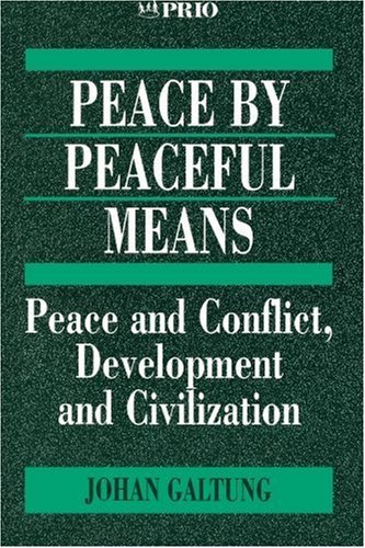 Peace By Peaceful Means : Peace And Conflict, Development And Civilization