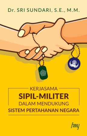 Kerjasama Sipil - Militer Dalam Mendukung Sistem Pertahanan Negara